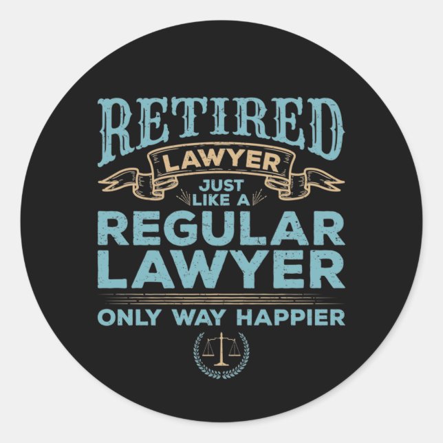 Retired Lawyer Just Like a Regular Lawyer Happier Classic Round Sticker (Front)