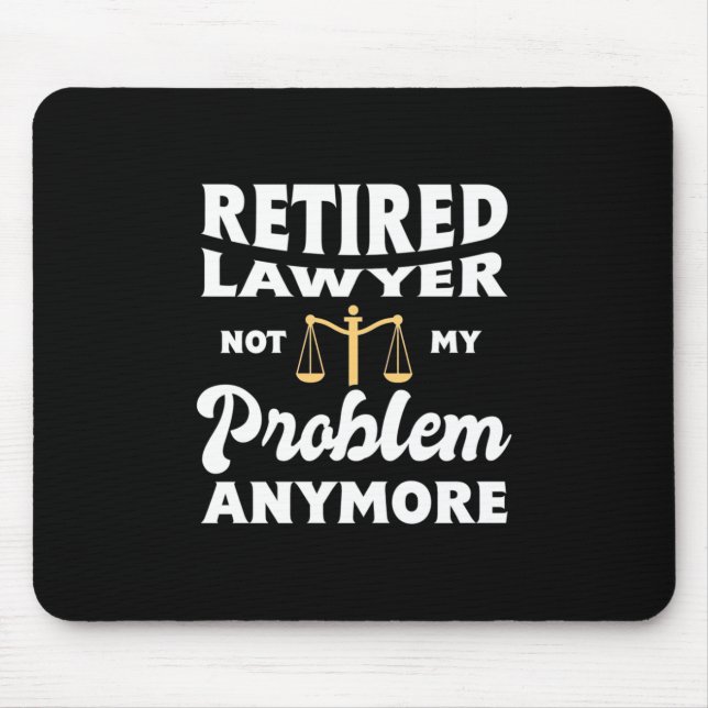 Retired Lawyer Not My Problem Mouse Mat (Front)