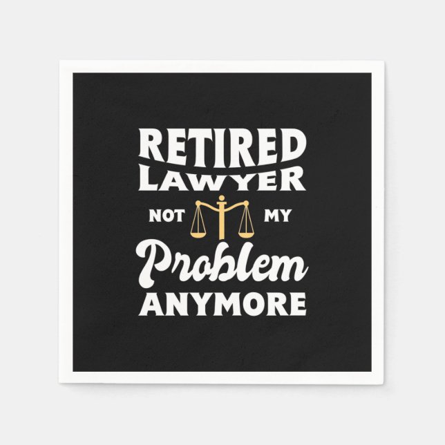Retired Lawyer Not My Problem Napkin (Front)
