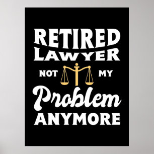 Retired Lawyer Not My Problem Poster