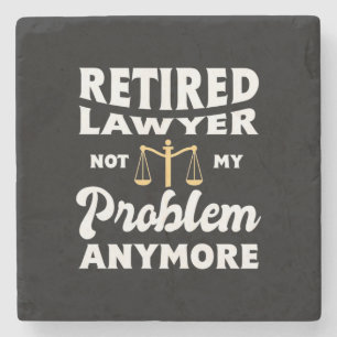 Retired Lawyer Not My Problem Stone Coaster