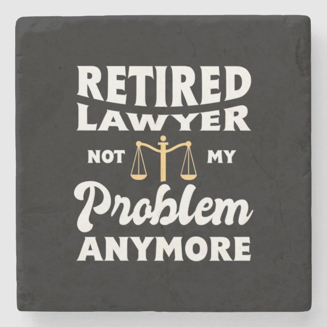 Retired Lawyer Not My Problem Stone Coaster (Front)