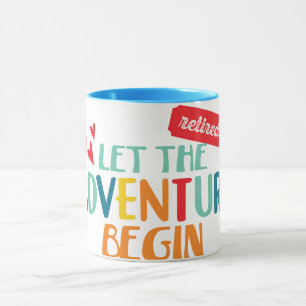 Retired. Let the adventure begin! Mug