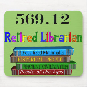 Retired Librarian 569.0 (Dewey Decimal System) Mouse Mat