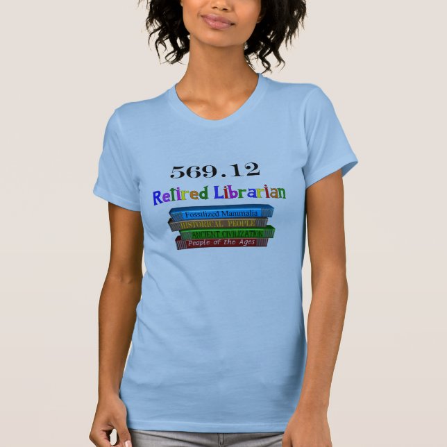 Retired Librarian 569.0 (Dewey Decimal System) T-Shirt (Front)