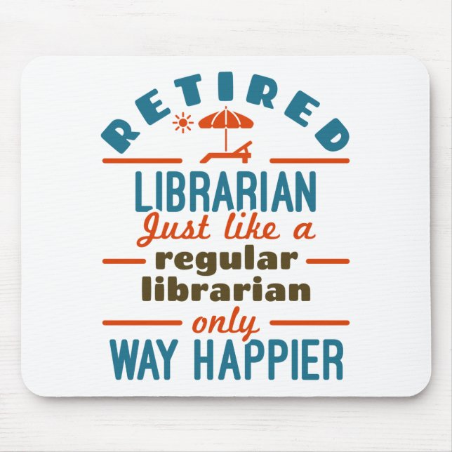 Retired Librarian Funny Retirement Happier Mouse Mat (Front)