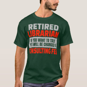 Retired Librarian Funny Retirement Party Humour T-Shirt