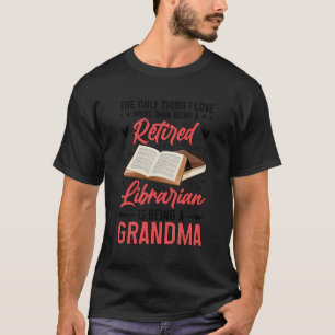 Retired Librarian Grandma School Librarian Retirem T-Shirt