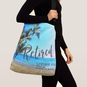 Retired...Living the Good Life! Crossbody Bag