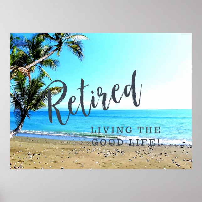 Retired...Living the Good Life! Poster (Front)