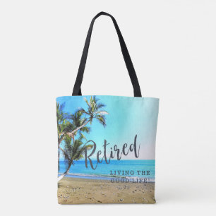 Retired...Living the Good Life! Tote Bag