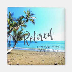 Retired...Living the Good Life, tropical scenery Magnet