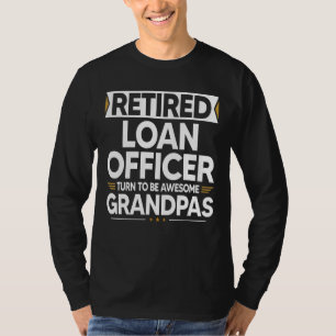 Retired Loan Officer Turn To Be Awesome Grandpas T-Shirt