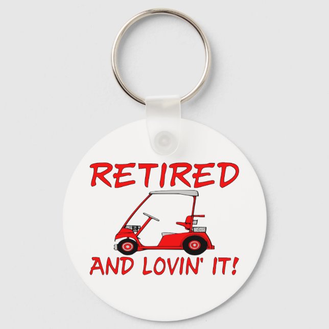 Retired & Lovin It Key Ring (Front)
