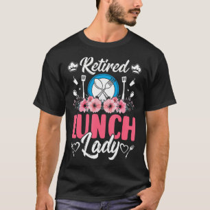 Retired Lunch Lady Funny School Cafeteria Worker T-Shirt