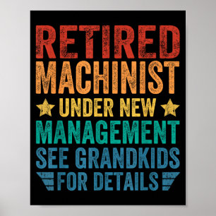 Retired Machinist Under New Management For Grandfa Poster