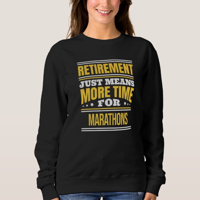 Retired Marathon  Runner Saying Retirement Sweatshirt (Front)