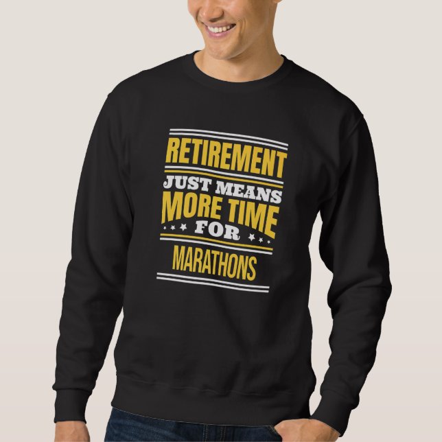 Retired Marathon  Runner Saying Retirement Sweatshirt (Front)