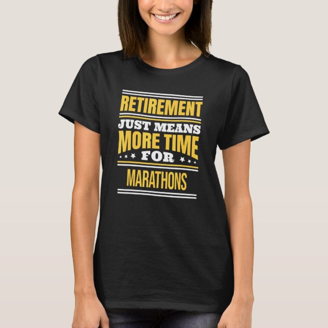 Retired Marathon Runner Saying Retirement T-Shirt (Front)