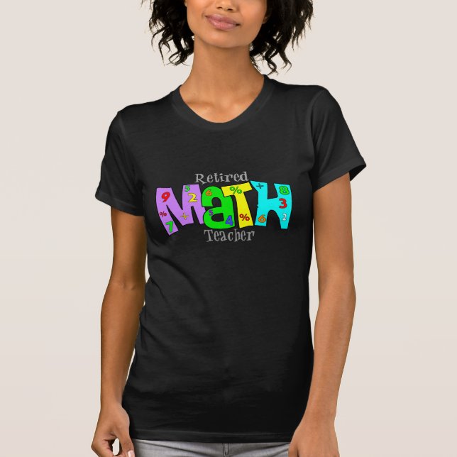 Retired Math Teacher Gifts T-Shirt (Front)
