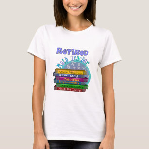 Retired Math Teacher Gifts T-Shirt