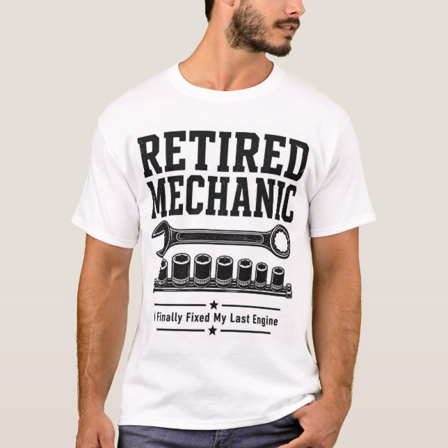 Retired Mechanic Shirt - I Finally Fixed My Last E (Front)