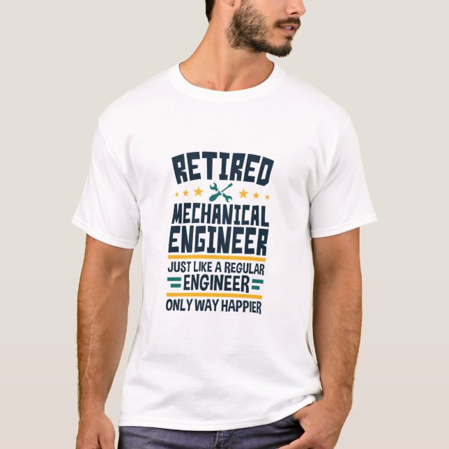 Retired Mechanical Engineer Funny Way Happier T-Shirt (Front)