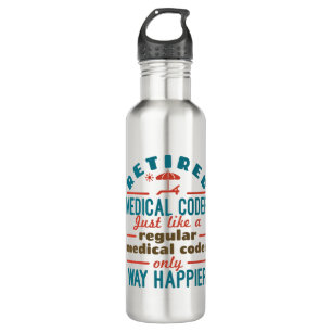 Retired Medical Coder Funny Retirement Happier 710 Ml Water Bottle