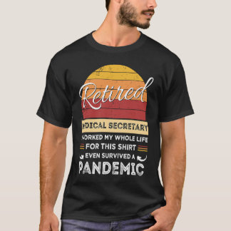Retired Medical Secretary Worked Whole Life Retire T-Shirt