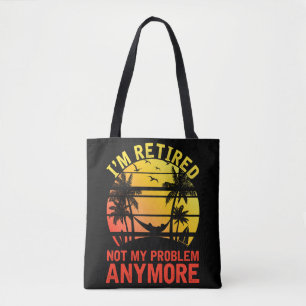 Retired Men Women Sarcastic Retiree Tote Bag