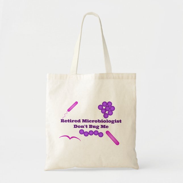 Retired Microbiologist, Don't Bug Me Tote Bag (Front)