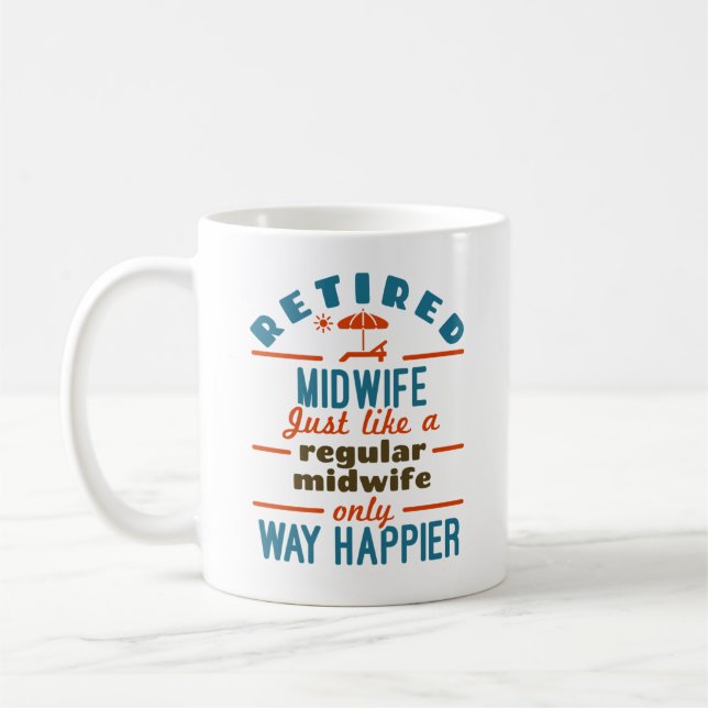 Retired Midwife Midwifery Retirement Way Happier Coffee Mug (Left)