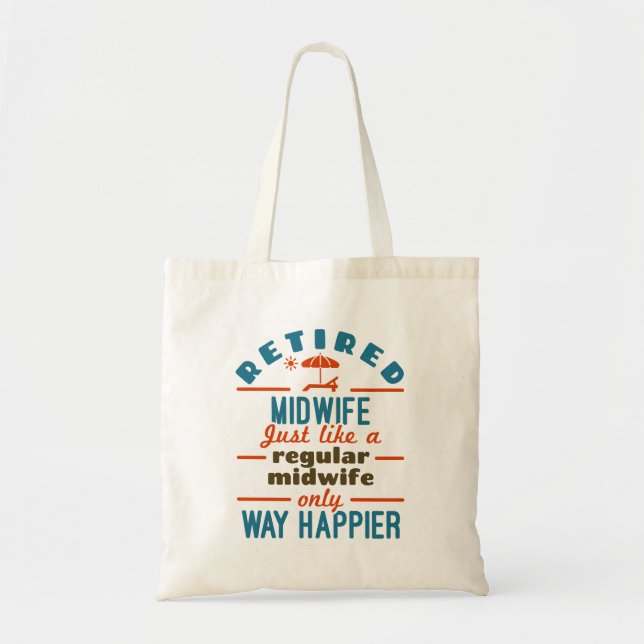 Retired Midwife Midwifery Retirement Way Happier Tote Bag (Front)
