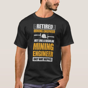 Retired Mining Civil Engineer Dad Retirement T-Shirt