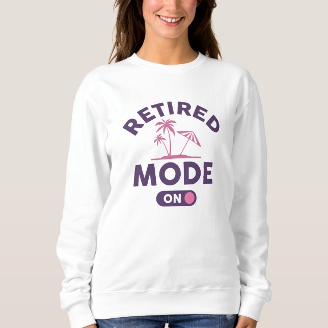 Retired Mode On Sweatshirt (Front)