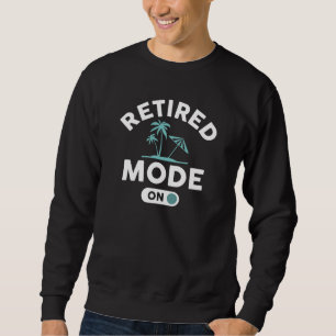 Retired Mode On Sweatshirt