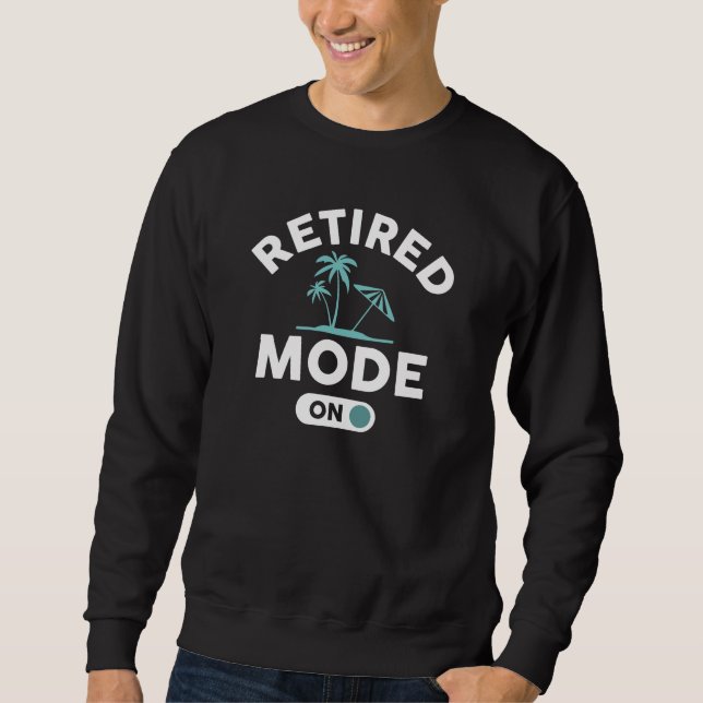 Retired Mode On Sweatshirt (Front)
