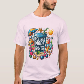 Retired Mode Summer Vibes – Beach Life All Day T-Shirt