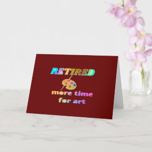 Retired...More Time for Art Card