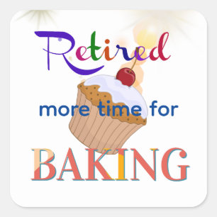 Retired-More Time for Baking, cupcake, Square Sticker