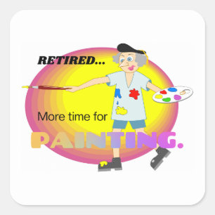 Retired...More Time for Painting Square Sticker