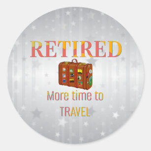 Retired, More Time to Travel Classic Round Sticker
