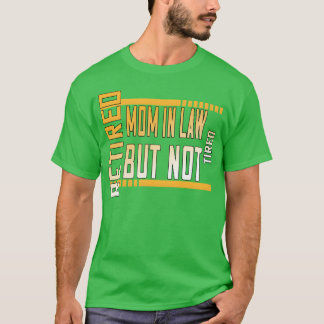 Retired Mother In Law But Notired Funny Cute girl T-Shirt