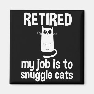 Retired My Job Is To Snuggle Cats Funny Retirement Magnet