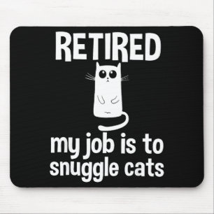 Retired My Job Is To Snuggle Cats Funny Retirement Mouse Mat