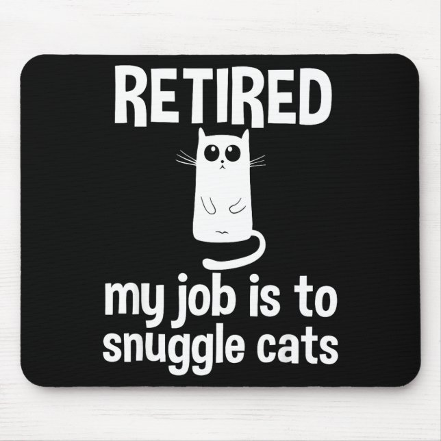 Retired My Job Is To Snuggle Cats Funny Retirement Mouse Mat (Front)