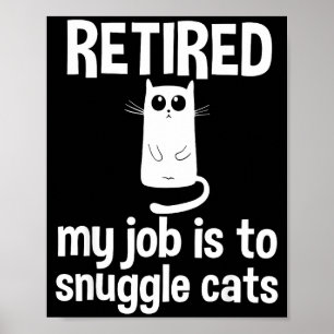 Retired My Job Is To Snuggle Cats Funny Retirement Poster