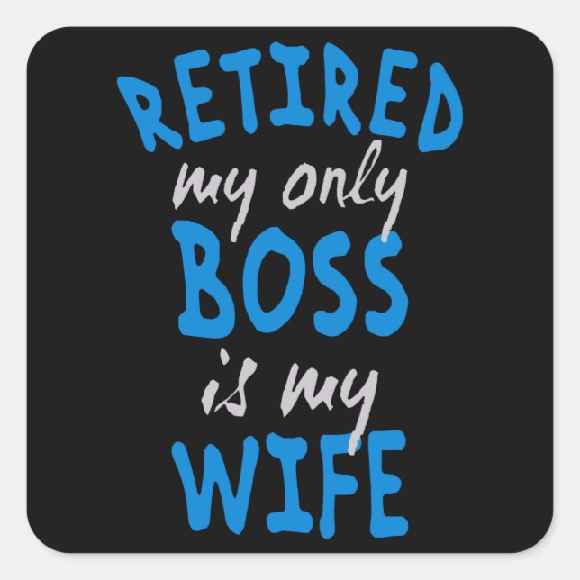 Retired my only boss is my wife square sticker (Front)