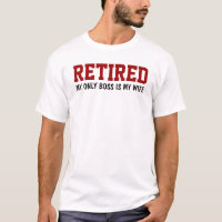 Retired - My only boss is my wife