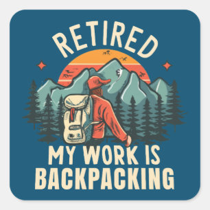 Retired My Work Is Backpacking Square Sticker